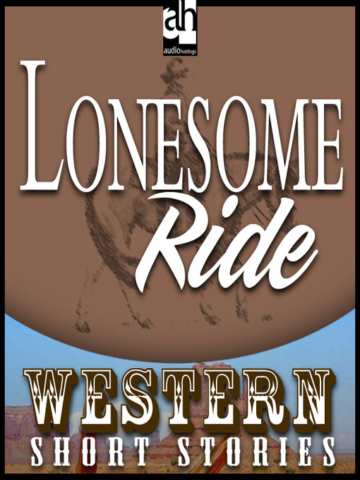 Title details for Lonesome Ride by Ernest Haycox - Available